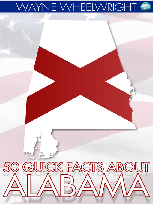 Title details for 50 Quick Facts about Alabama by Wayne Wheelwright - Available